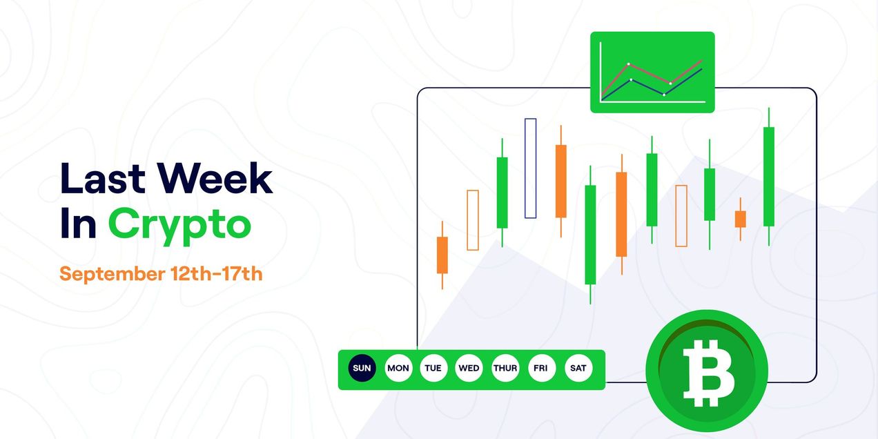 Last Week In Crypto - September 12 -17
