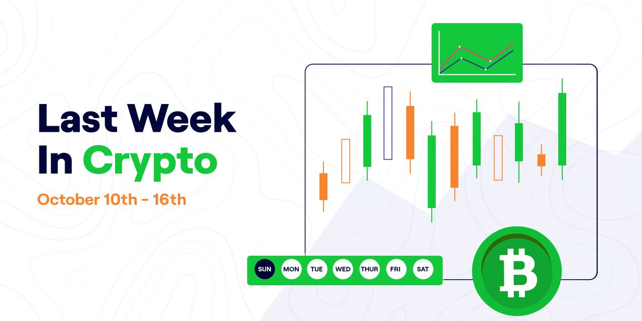 Last Week In Crypto - October 10th - 16th