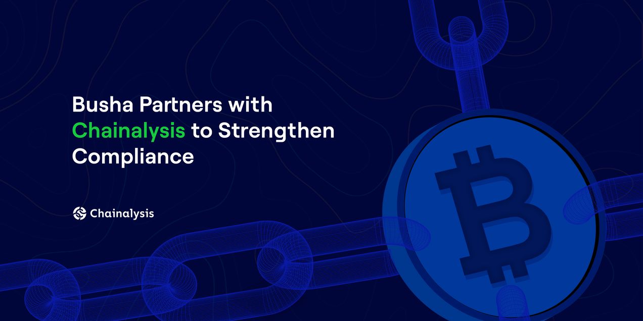 Busha Partners with Chainalysis to Strengthen Compliance