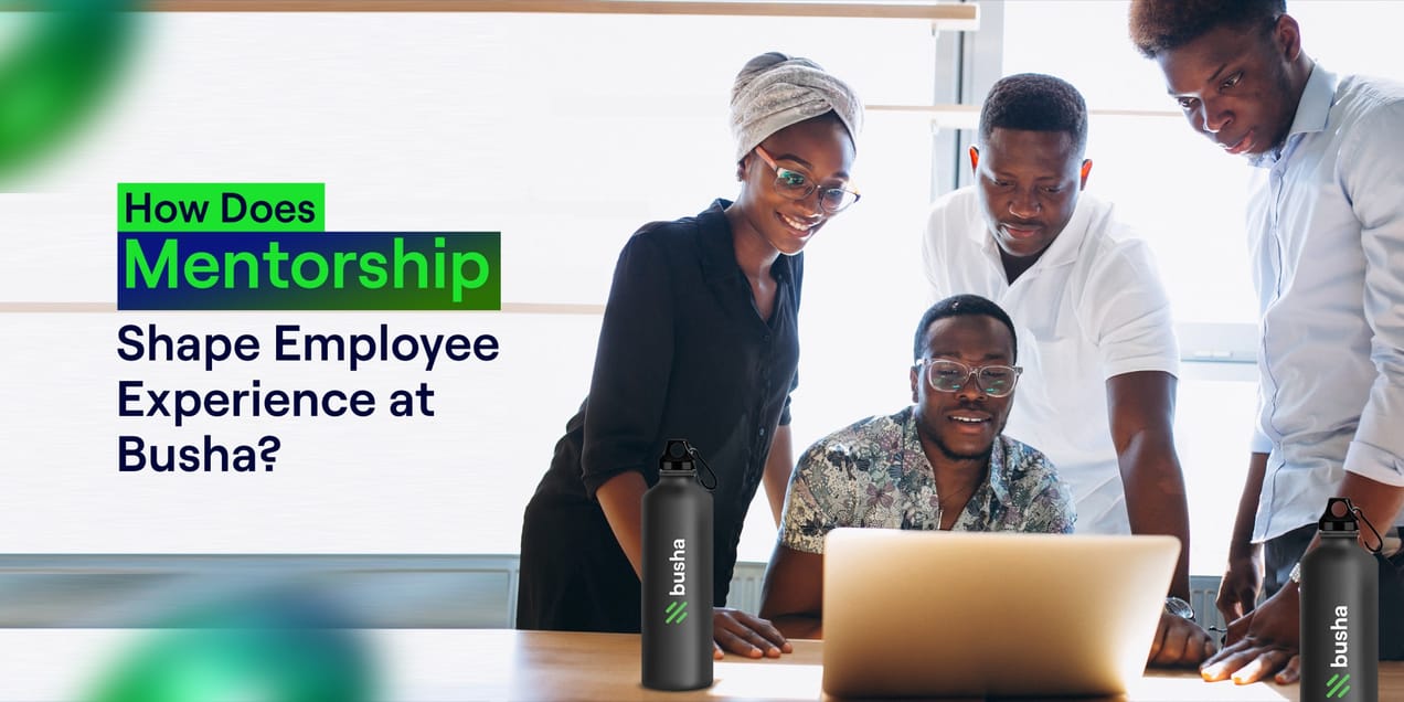 How Busha Nurtures Its People: A Look Inside Our Mentorship Program