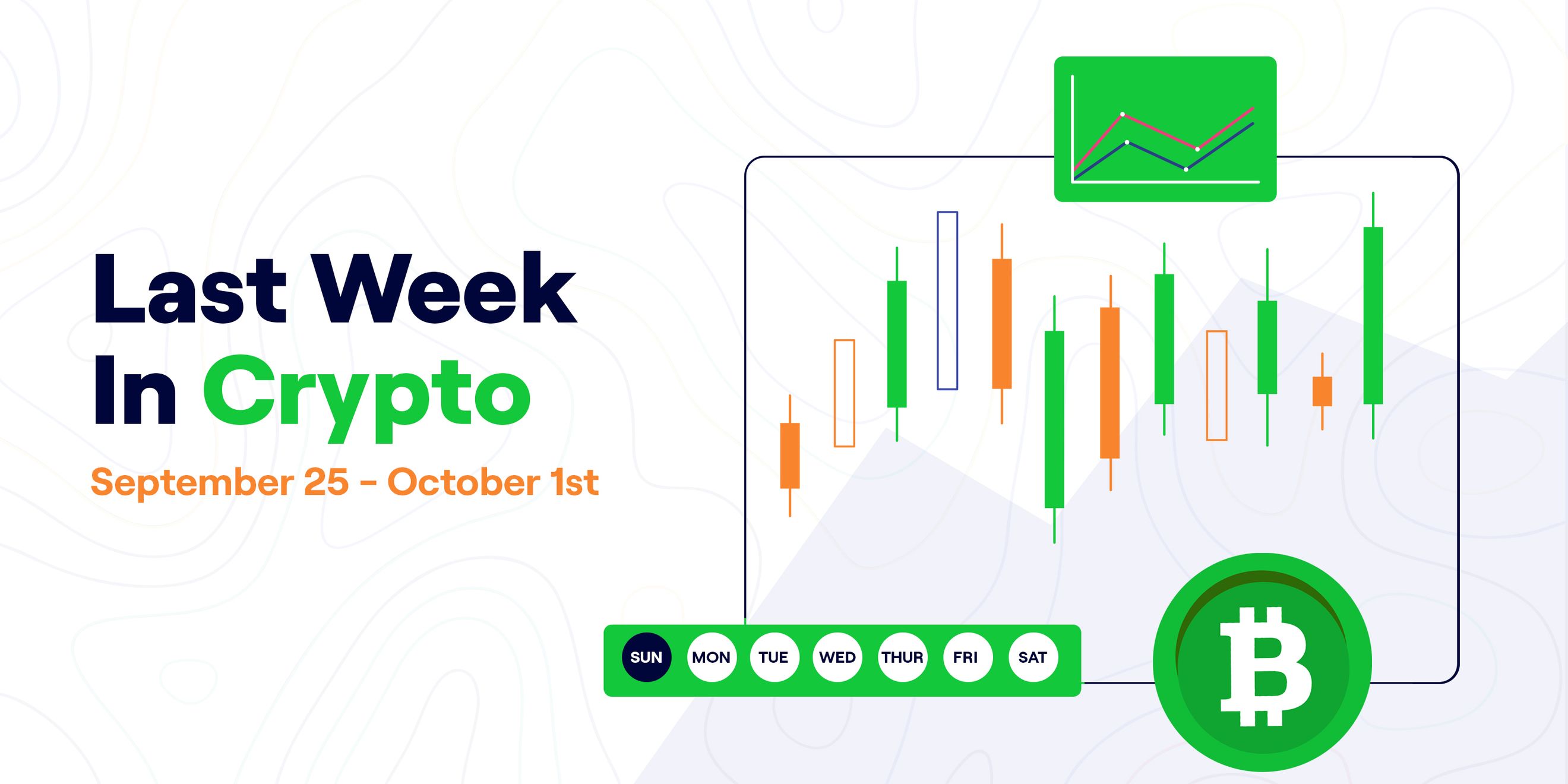 Last Week In Crypto - September 25 - October 1
