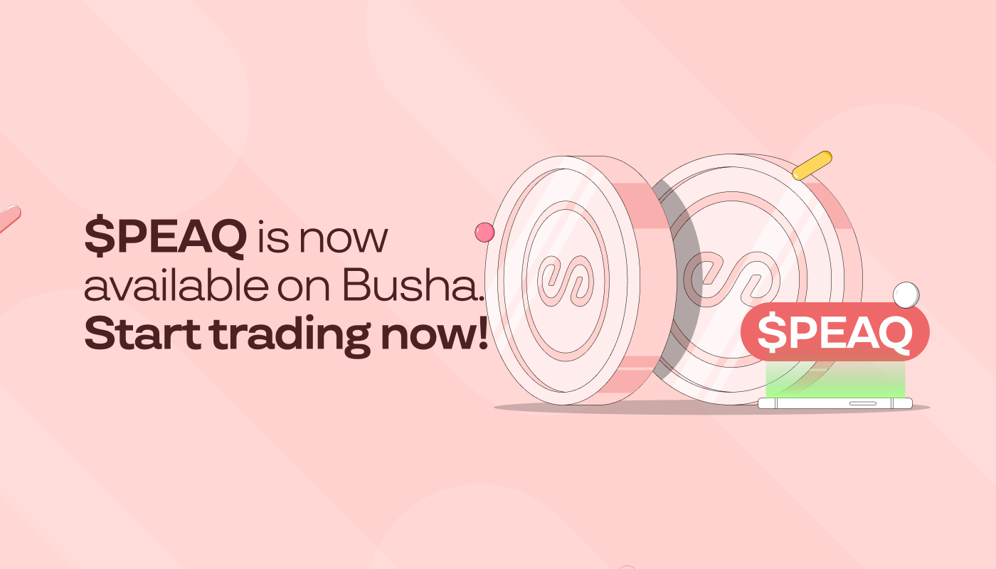 Busha Lists $PEAQ